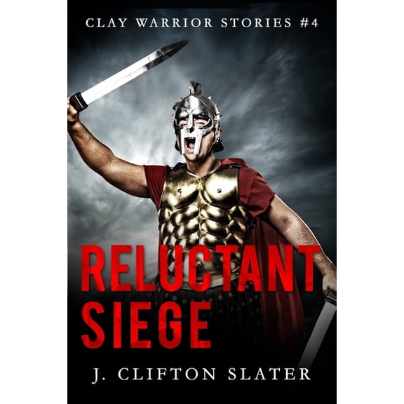 Clay Warrior Stories: Reluctant Siege (Series #4) (Paperback)