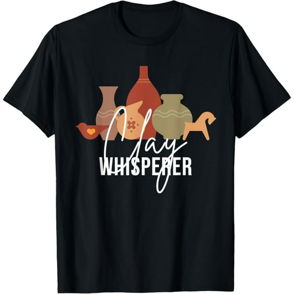 Clay Whisperer Funny Potter Gift Sculpting Ceramics Pottery T-Shirt mens t shirt，black，women，funny，misfits，men，journey