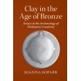 thumbnail image 1 of Clay in the Age of Bronze: Essays in the Archaeology of Prehistoric Creativity, (Paperback), 1 of 1