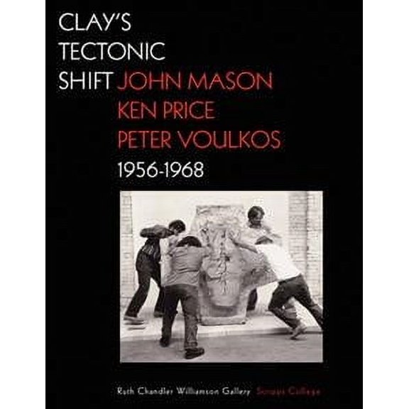 Clay's Tectonic Shift : John Mason, Ken Price, and Peter Voulkos, 1956-1968 (Hardcover)