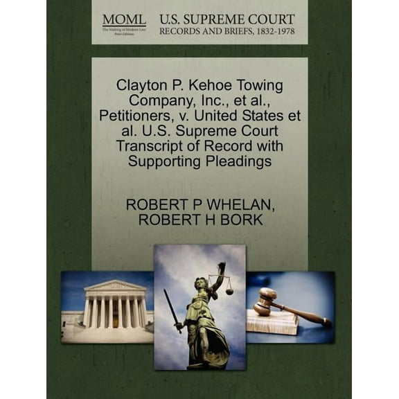 Clayton P. Kehoe Towing Company, Inc., Et Al., Petitioners, V. United States Et Al. U.S. Supreme Court Transcript of Record with Supporting Pleadings (Paperback)