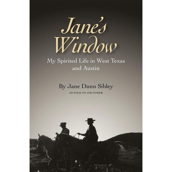 Pre-Owned Clayton Wheat Williams Texas Life Series: Jane's Window : My Spirited Life in West Texas and Austin (Series #14) (Hardcover)