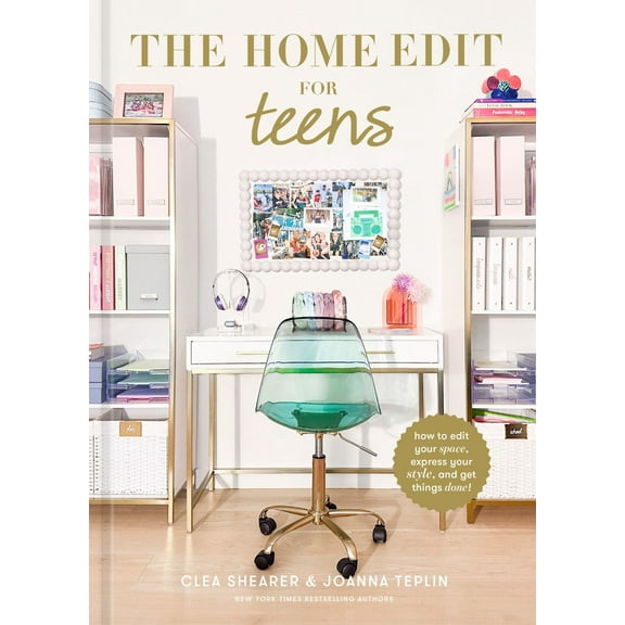 The Home Edit for Teens: How to Edit Your Space, Express Your Style, and Get Things Done! (Hardcover)