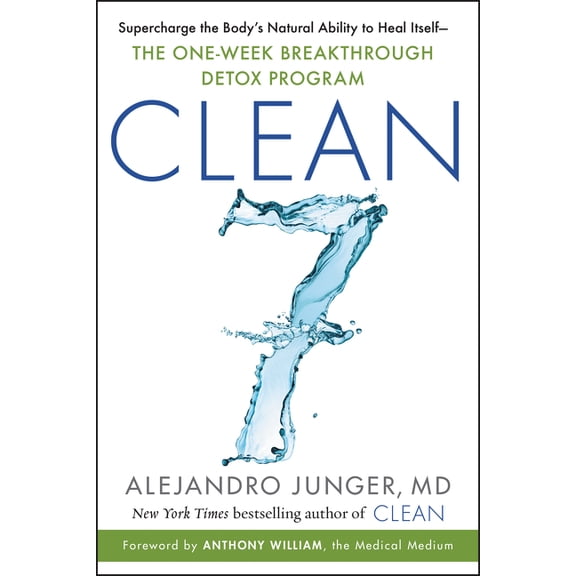 Clean 7: Supercharge the Body's Natural Ability to Heal Itself--The One-Week Breakthrough Detox Program, (Paperback)