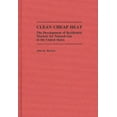 thumbnail image 1 of Clean Cheap Heat: The Development of Residential Markets for Natural Gas in the United States, (Hardcover), 1 of 1