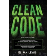 Clean Code 3 in 1- Beginners Guide+ Tips and Tricks+ Advanced and Effective Strategies to use Clean Code Methods, Paperback