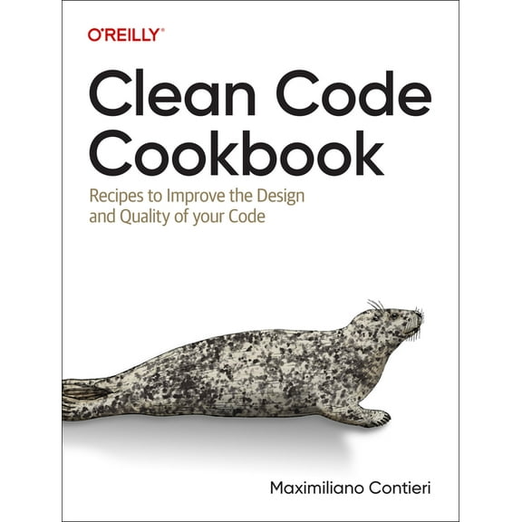 Clean Code Cookbook: Recipes to Improve the Design and Quality of Your Code (Paperback)