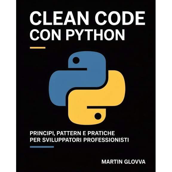 Clean Code con Python: Principi, pattern e pratiche per sviluppatori professionisti, (Paperback)