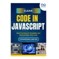 thumbnail image 1 of Clean Code in JavaScript: Best Practices for Readable and Maintainable Web Code, (Paperback), 1 of 1