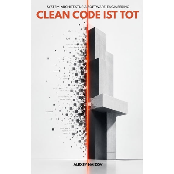 Software Und Features Clean Code ist tot: Warum Software-Handwerk im KI-Zeitalter versagt ...