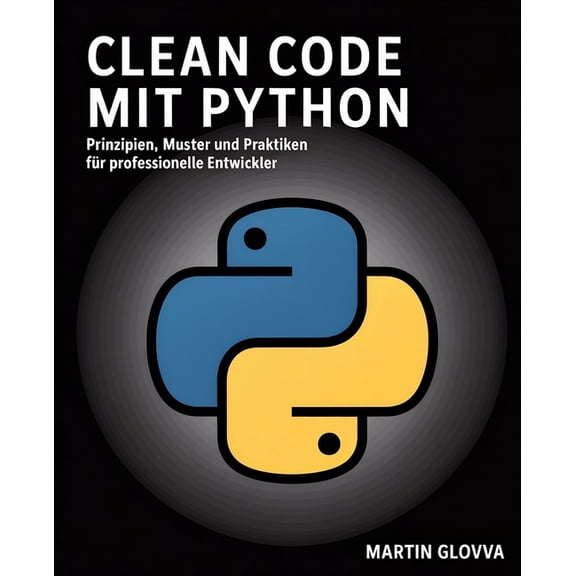 Clean Code mit Python: Prinzipien, Muster und Praktiken fr professionelle Entwickler, (Paperback)