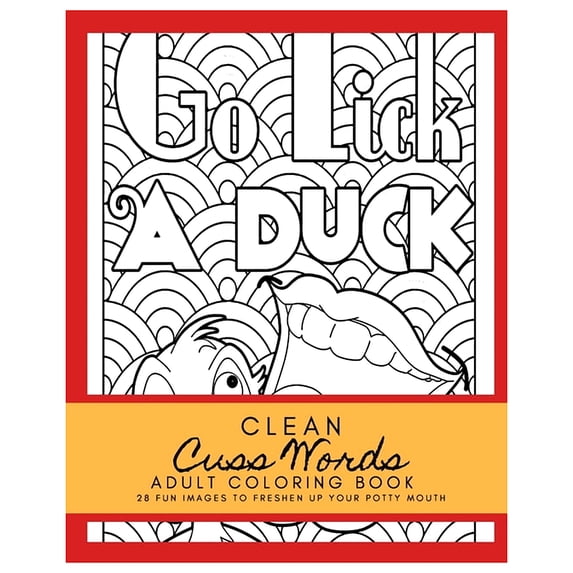 Clean Cuss Words Adult Coloring Book 28 Fun Images to Freshen Up Your Potty Mouth: Adult Coloring Boosks Cuss Words, (Paperback)