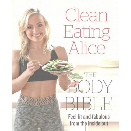 Clean Eating Alice the Body Bible