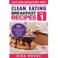 thumbnail image 1 of Clean Eating: Anti-Inflammatory Breakfast Recipes: 50+ Anti Inflammation Diet &amp; Clean Eating Recipes To Reduce Pain , (Paperback), 1 of 1