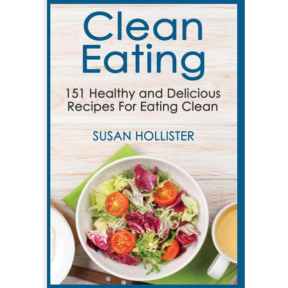 Clean Eating Cookbook with Delicious and Healthy Breakfast, Lunch