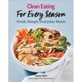 thumbnail image 1 of Clean Eating For Every Season : Fresh, Simple Everyday Meals (Paperback), 1 of 1
