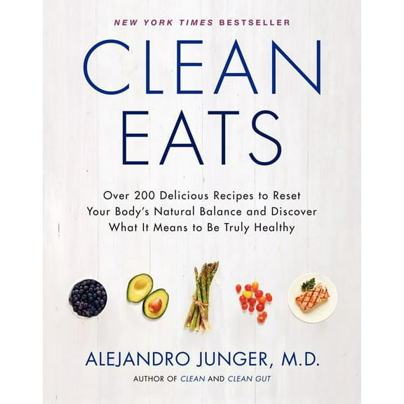 Clean Eats: Over 200 Delicious Recipes to Reset Your Body's Natural Balance and Discover What It Means to Be Truly Healt, (Hardcover)