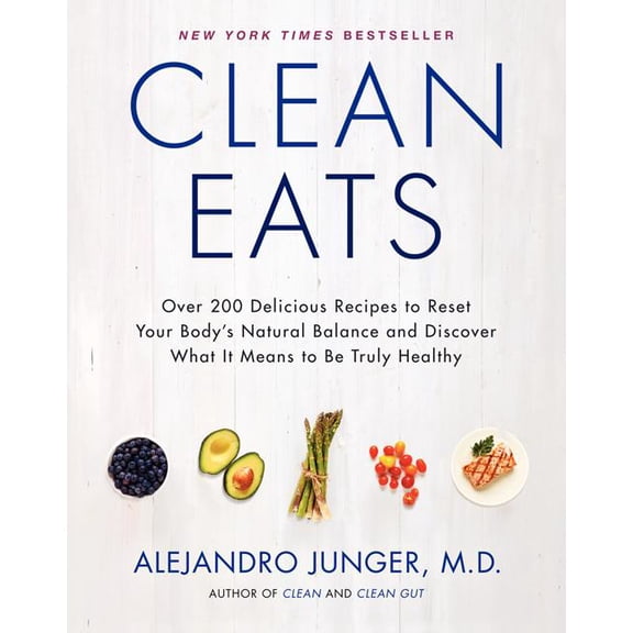 Clean Eats: Over 200 Delicious Recipes to Reset Your Body's Natural Balance and Discover What It Means to Be Truly Healt, (Hardcover)