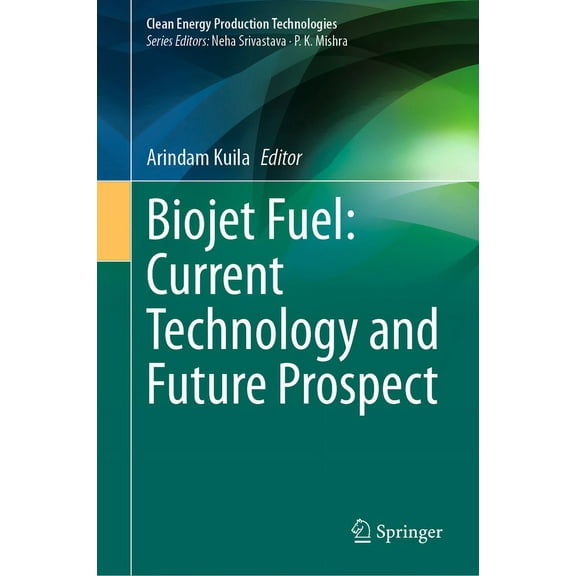 Clean Energy Production Technologies Biojet Fuel: Current Technology and Future Prospect, (Hardcover)