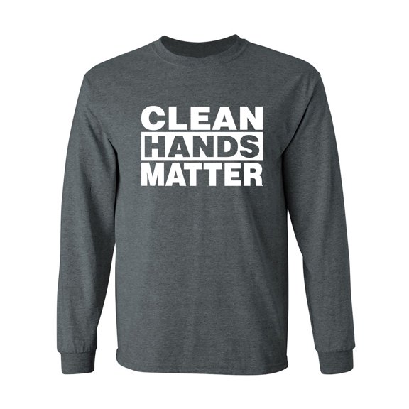 Clean Hands Matter Adult Long Sleeve T-shirt