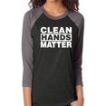 thumbnail image 1 of Clean Hands Matter Unisex 3/4 Sleeve Baseball Raglan Tee, 1 of 3