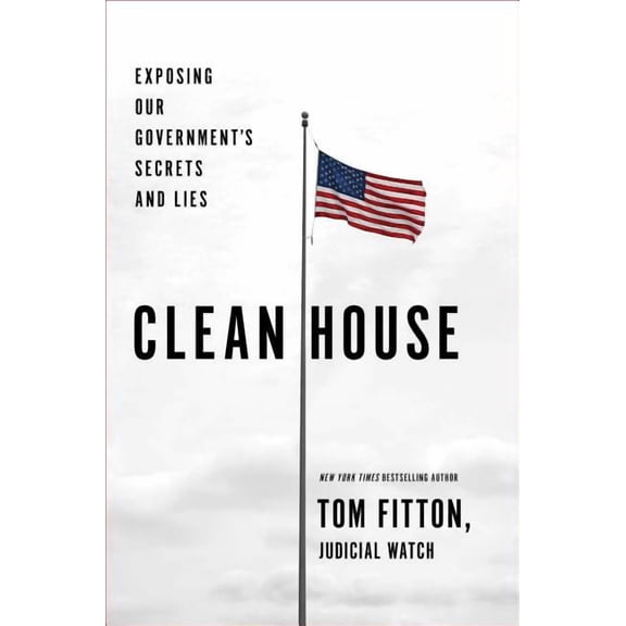 Clean House : Exposing Our Government's Secrets and Lies (Hardcover)