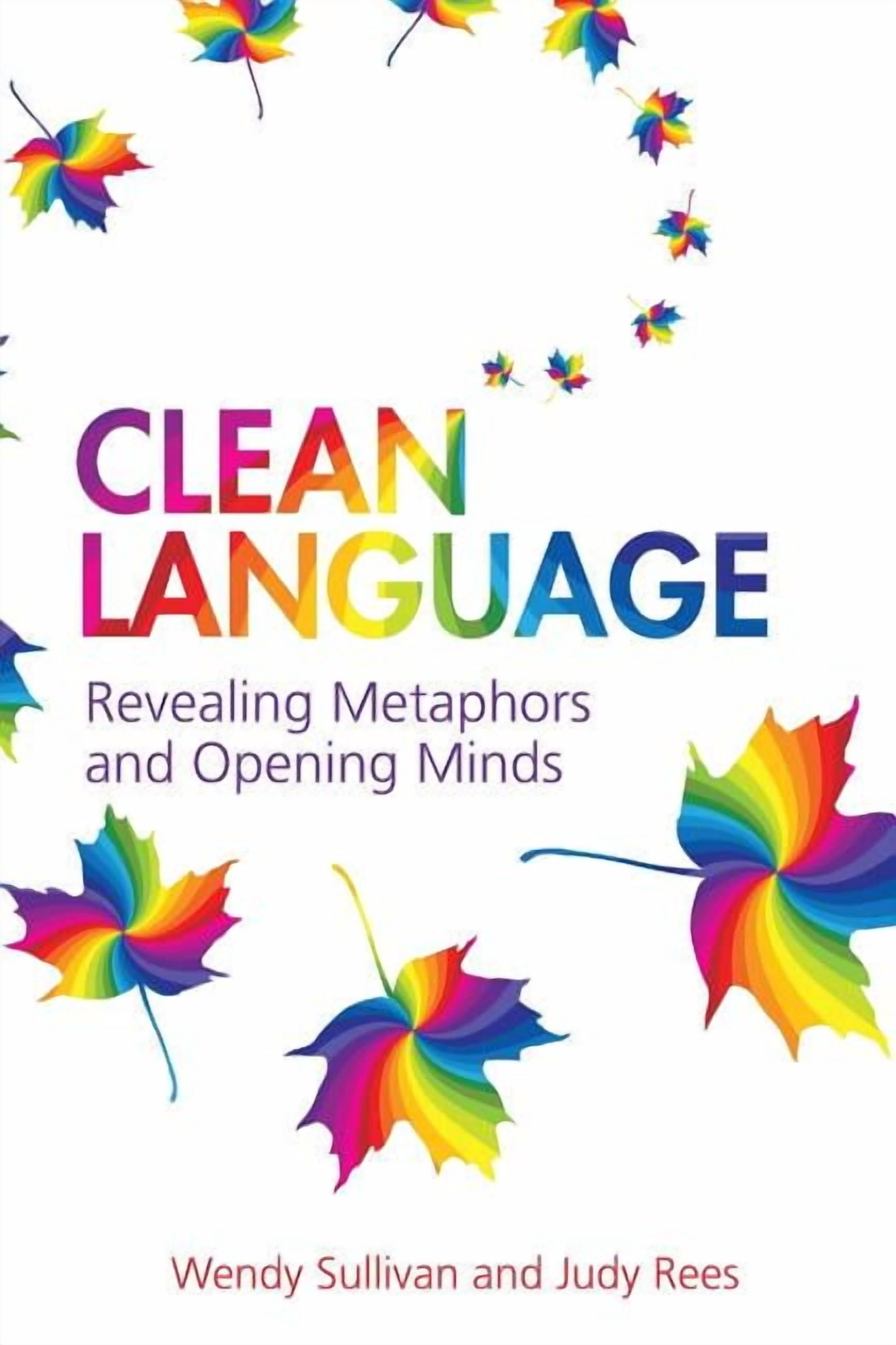Clean Language: Revealing Metaphors and Opening Minds (Paperback ...