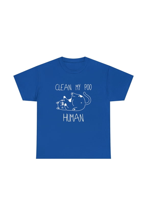 Clean My Poo Human Shirt - Funny Cat Lady Gift Tee - Kitty Shirt - ID: 311