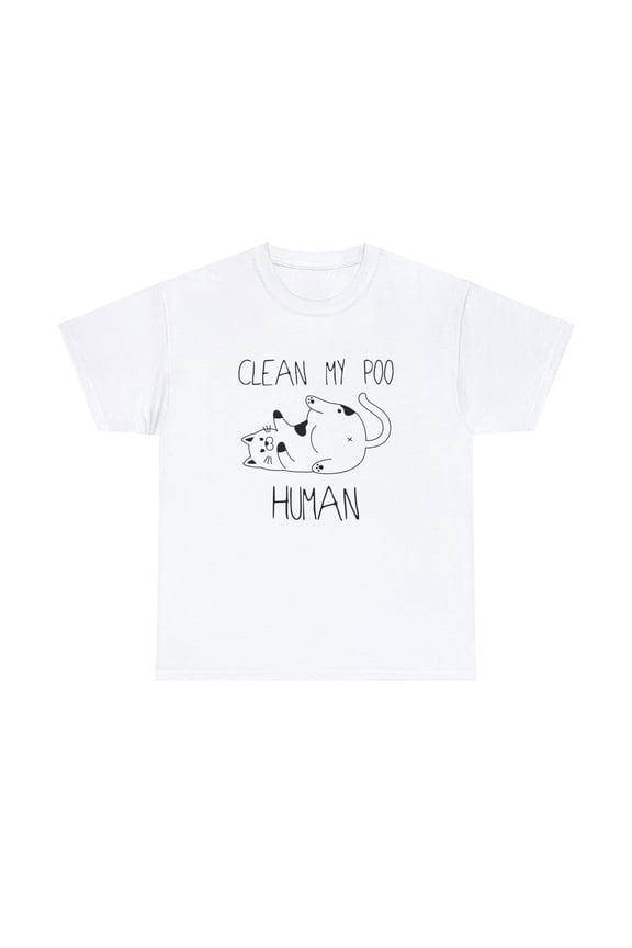 Clean My Poo Human Shirt - Funny Cat Lady Gift Tee - Kitty Shirt - ID: 311