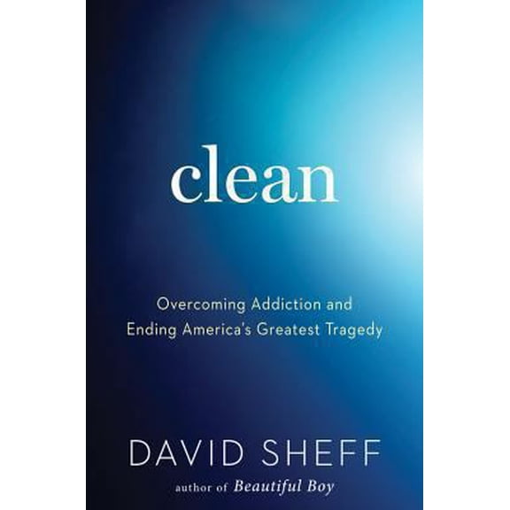 Pre-Owned Clean: Overcoming Addiction and Ending America's Greatest Tragedy (Hardcover) 054784865X 9780547848655