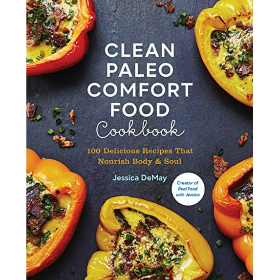 Pre-Owned Clean Paleo Comfort Food Cookbook: 100 Delicious Recipes That Nourish Body & Soul (Paperback) 1592339859 9781592339853