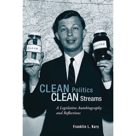 Clean Politics, Clean Streams: A Legislative Autobiography and Reflections, (Paperback)