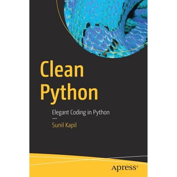Pre-Owned Clean Python: Elegant Coding in Python (Paperback) 1484248775 9781484248775