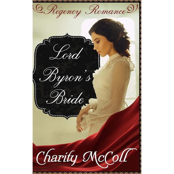 Clean Short Read Regency Romance Lord Byron's Bride: Regency Romance, Book 3, (Paperback)