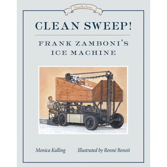 Great Idea Series: Clean Sweep! Frank Zamboni's Ice Machine : Great Idea Series (Series #8) (Hardcover)