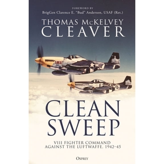 Pre-Owned Clean Sweep: VIII Fighter Command against the Luftwaffe, 194245, 9781472855480, 1472855485, Hardcover,