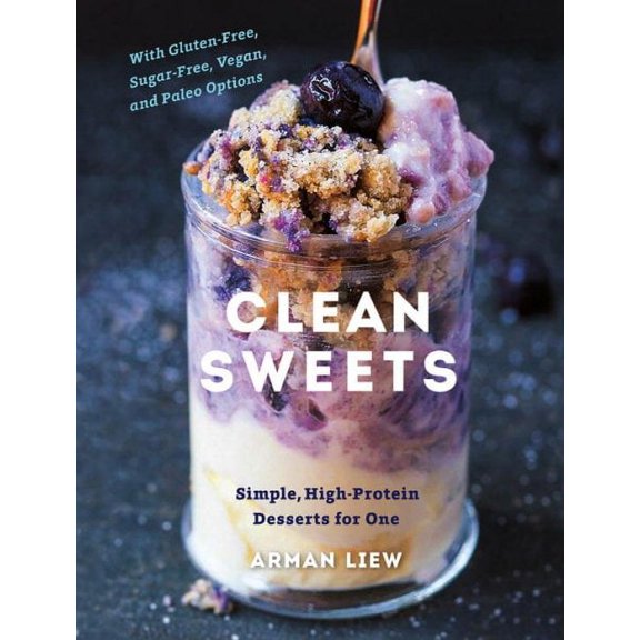 Pre-Owned Clean Sweets: Simple, High-Protein Desserts for One: With Gluten-Free, Sugar-Free, Vegan, and Paleo Options