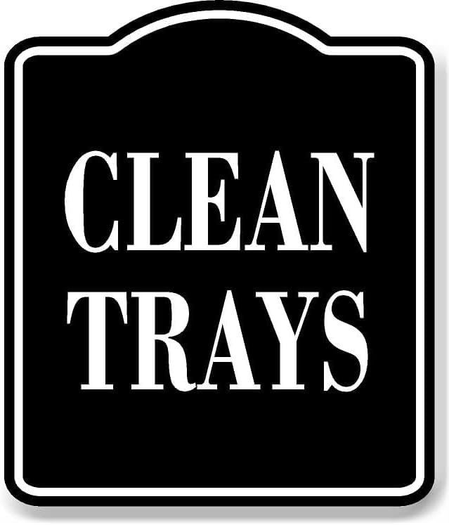 Clean Trays BLACK Aluminum Composite Sign, 20