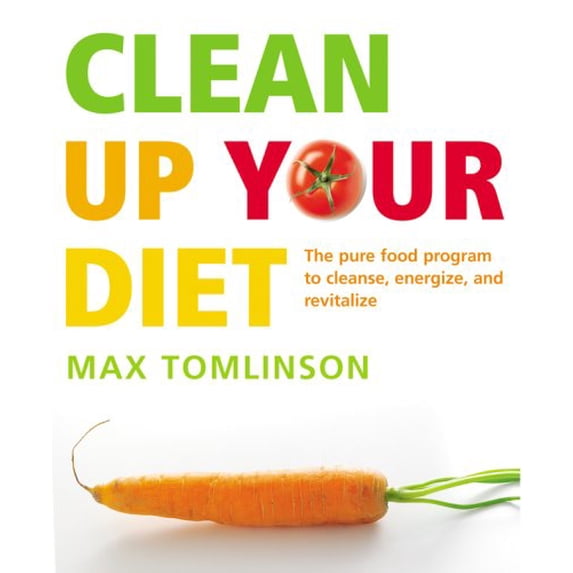 Pre-Owned Clean Up Your Diet: The Pure Food Programme to Cleanse, Energize and Revitalize (Paperback) 1844833291 9781844833290