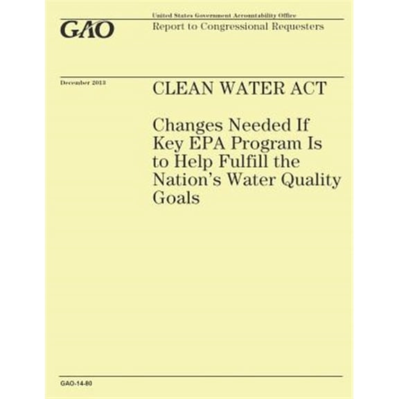 Clean Water Act : Changes Needed If Key Epa Program Is to Help Fulfill the Nation's Water Quality Goals