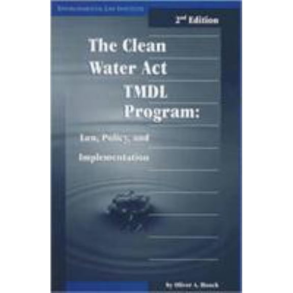 Pre-Owned Clean Water Act TMDL Program: Law, Policy, and Implementation (Environmental Law Institute) (Paperback) 1585760382 9781585760381