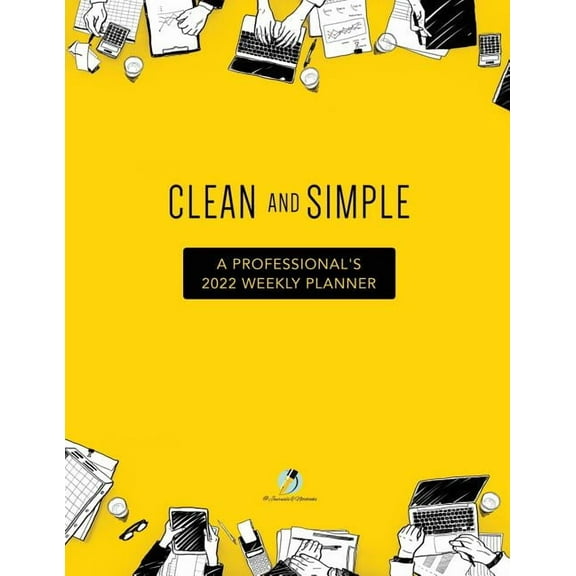 Clean and Simple: A Professional's 2022 Weekly Planner, (Paperback)
