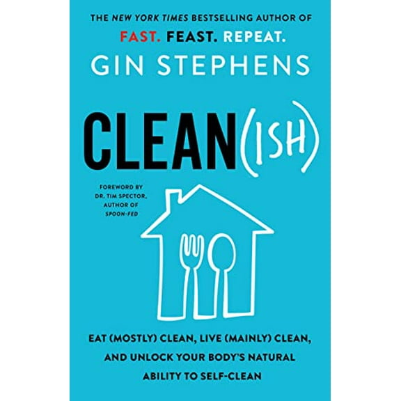 Pre-Owned Clean(ish): Eat (Mostly) Clean, Live (Mainly) Clean, and Unlock Your Body's Natural Ability to Self-Clean (Paperback) 125082415X 9781250824158
