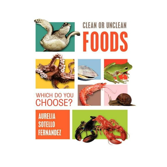 Clean or Unclean Foods : Which Do You Choose?