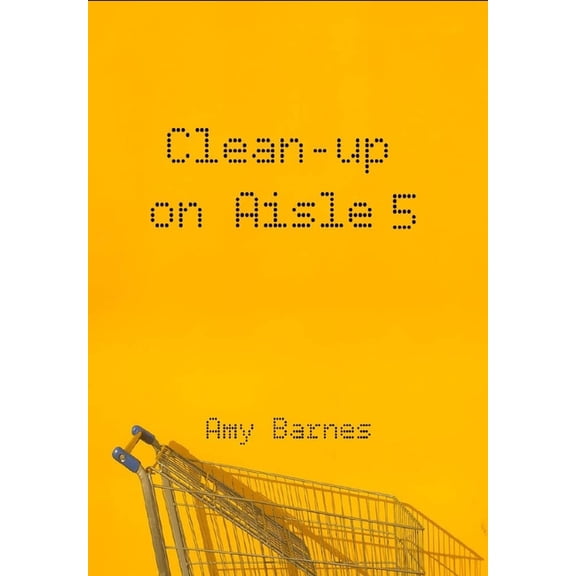 Clean-up on Aisle Five (Paperback) by Amy Barnes