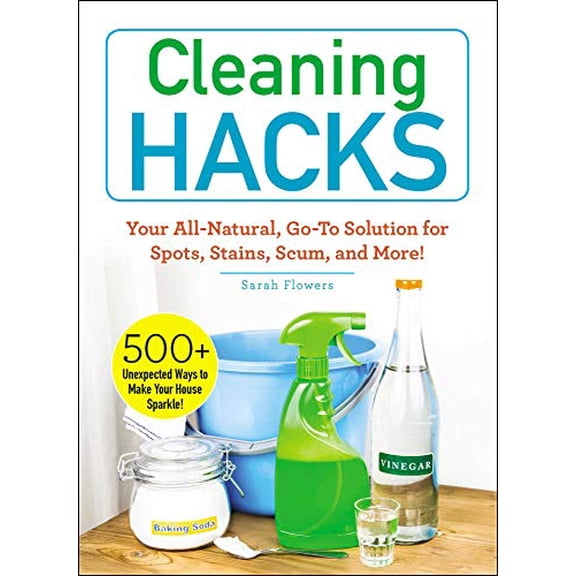 Pre-Owned Cleaning Hacks: Your All-Natural, Go-To Solution for Spots, Stains, Scum, and More! (Paperback) 1507210434 9781507210437
