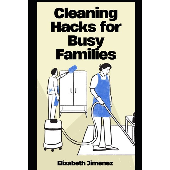 Cleaning Hacks for Busy Families, (Paperback)