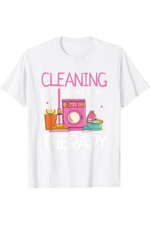 Cleaning Is My Therapy Housekeeping Housekeeper Cleaner T-Shirt