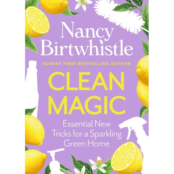 Clean Magic: Essential New Tricks for a Sparkling Green Home, (Hardcover)