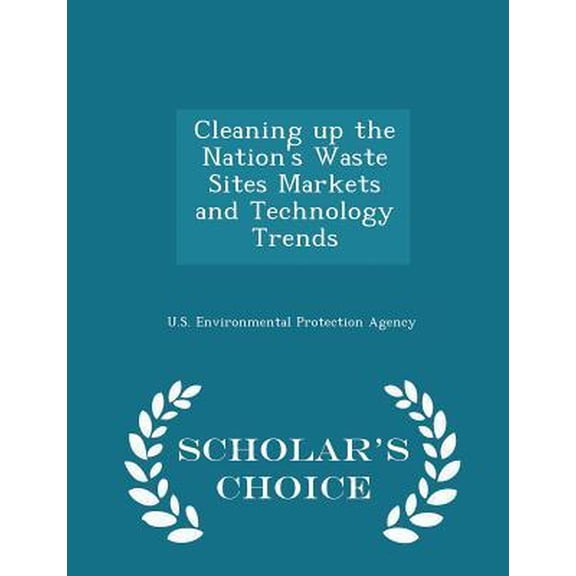 Cleaning Up the Nation's Waste Sites Markets and Technology Trends - Scholar's Choice Edition Paperback